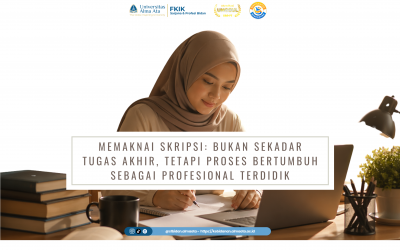 Memaknai Skripsi: Bukan Sekadar Tugas Akhir, tetapi Proses Bertumbuh sebagai Profesional Terdidik