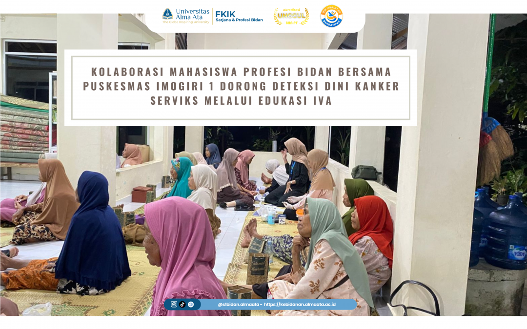 Kolaborasi Mahasiswa Profesi Bidan  Bersama Puskesmas Imogiri 1 Dorong Deteksi Dini Kanker Serviks Melalui Edukasi IVA
